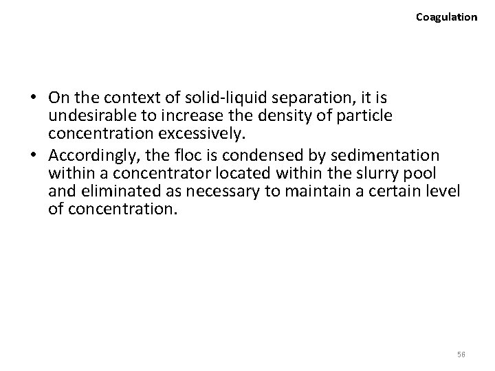 Coagulation • On the context of solid-liquid separation, it is undesirable to increase the