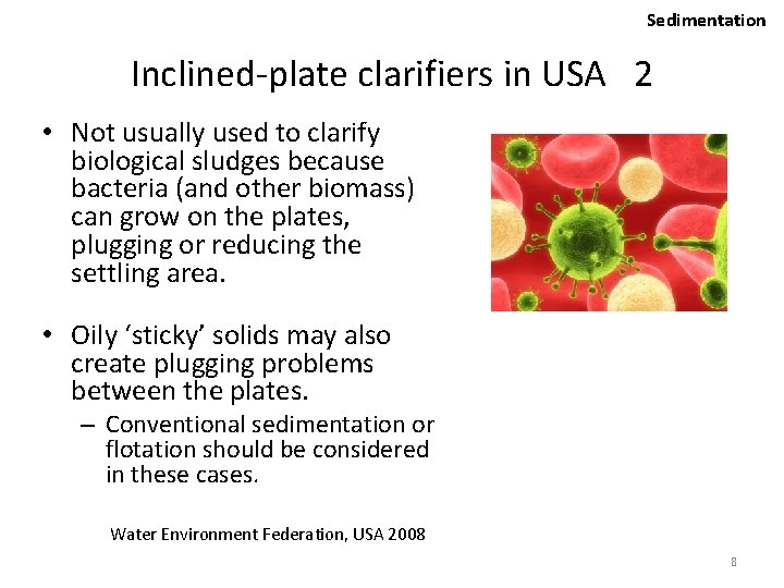 Sedimentation Inclined-plate clarifiers in USA 2 • Not usually used to clarify biological sludges