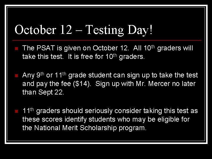 October 12 – Testing Day! n The PSAT is given on October 12. All