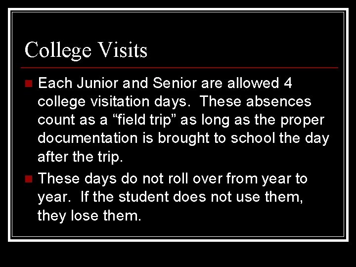 College Visits Each Junior and Senior are allowed 4 college visitation days. These absences