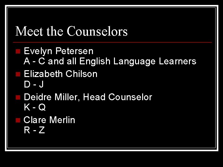 Meet the Counselors Evelyn Petersen A - C and all English Language Learners n