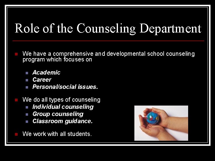 Role of the Counseling Department n We have a comprehensive and developmental school counseling