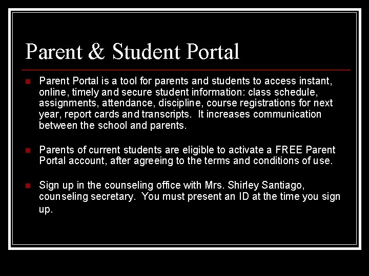 Parent & Student Portal n Parent Portal is a tool for parents and students