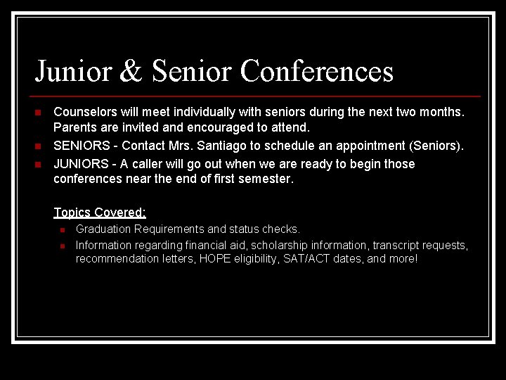 Junior & Senior Conferences n n n Counselors will meet individually with seniors during