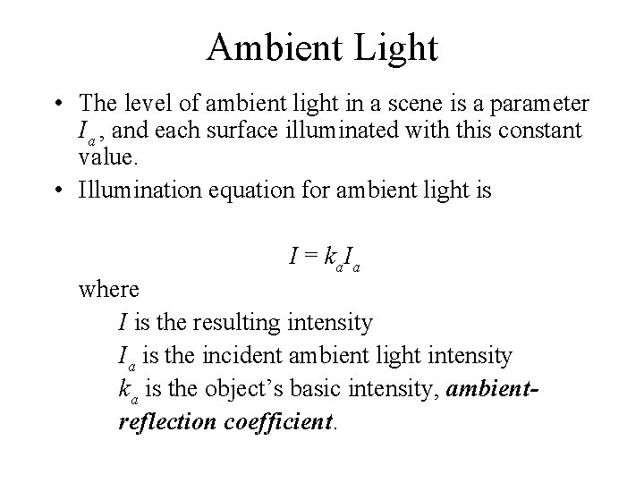 Ambient Light • The level of ambient light in a scene is a parameter