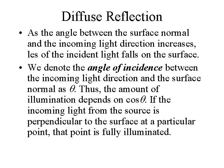 Diffuse Reflection • As the angle between the surface normal and the incoming light