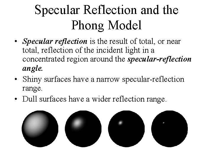Specular Reflection and the Phong Model • Specular reflection is the result of total,