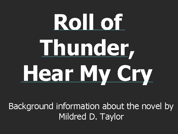 Roll of Thunder, Hear My Cry Background information about the novel by Mildred D.