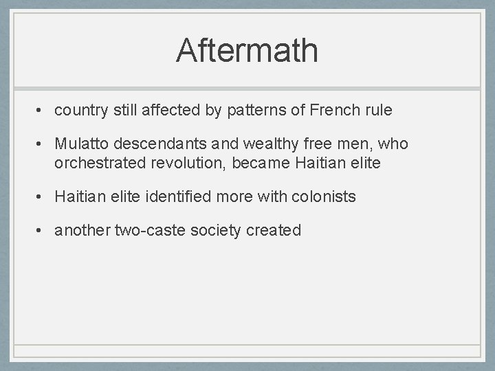 Aftermath • country still affected by patterns of French rule • Mulatto descendants and