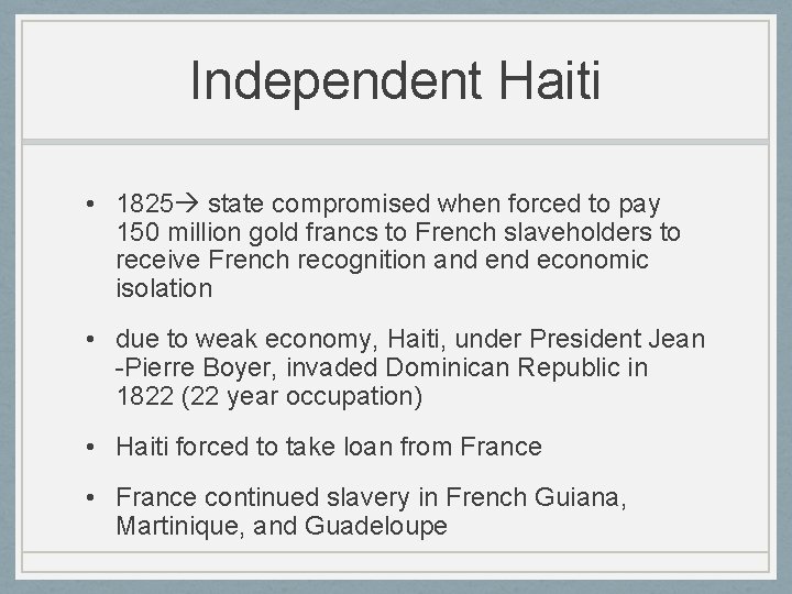 Independent Haiti • 1825 state compromised when forced to pay 150 million gold francs