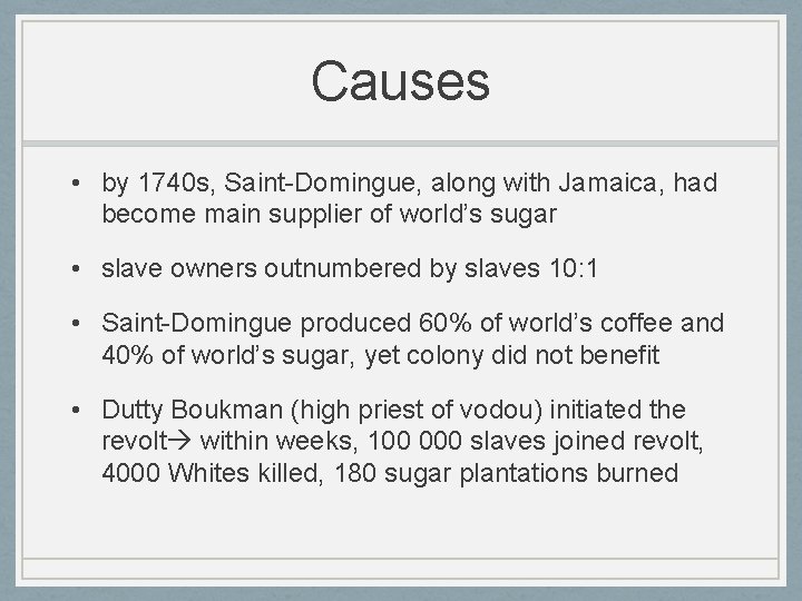 Causes • by 1740 s, Saint-Domingue, along with Jamaica, had become main supplier of
