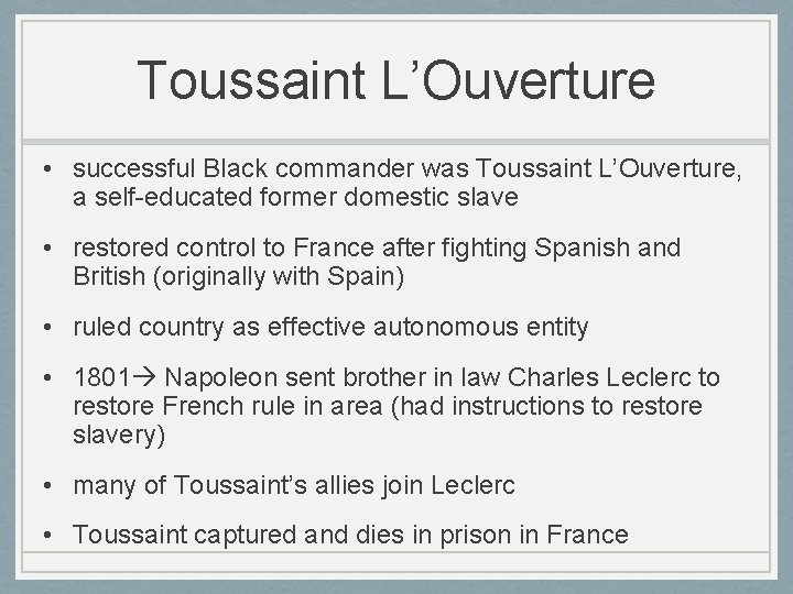 Toussaint L’Ouverture • successful Black commander was Toussaint L’Ouverture, a self-educated former domestic slave