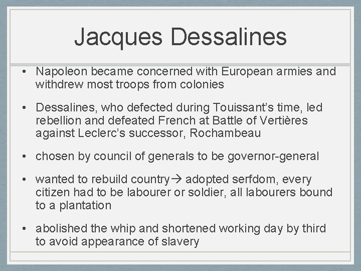Jacques Dessalines • Napoleon became concerned with European armies and withdrew most troops from