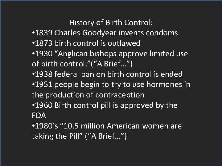 History of Birth Control: • 1839 Charles Goodyear invents condoms • 1873 birth control