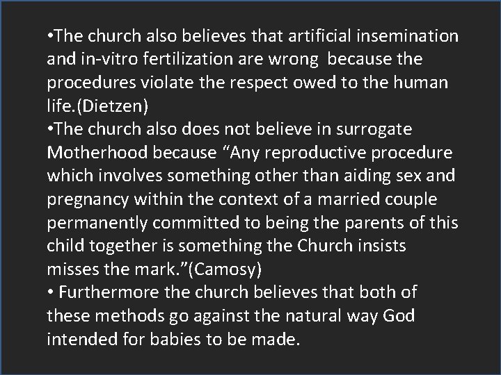  • The church also believes that artificial insemination and in-vitro fertilization are wrong