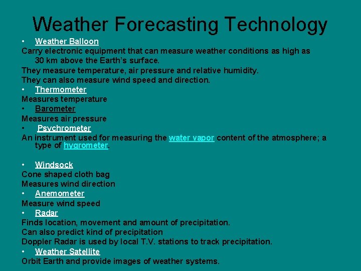 Weather Forecasting Technology • Weather Balloon Carry electronic equipment that can measure weather conditions