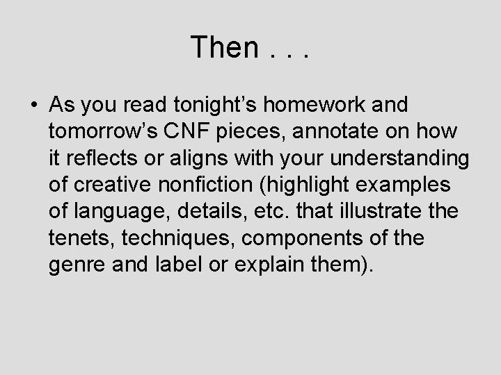 Then. . . • As you read tonight’s homework and tomorrow’s CNF pieces, annotate
