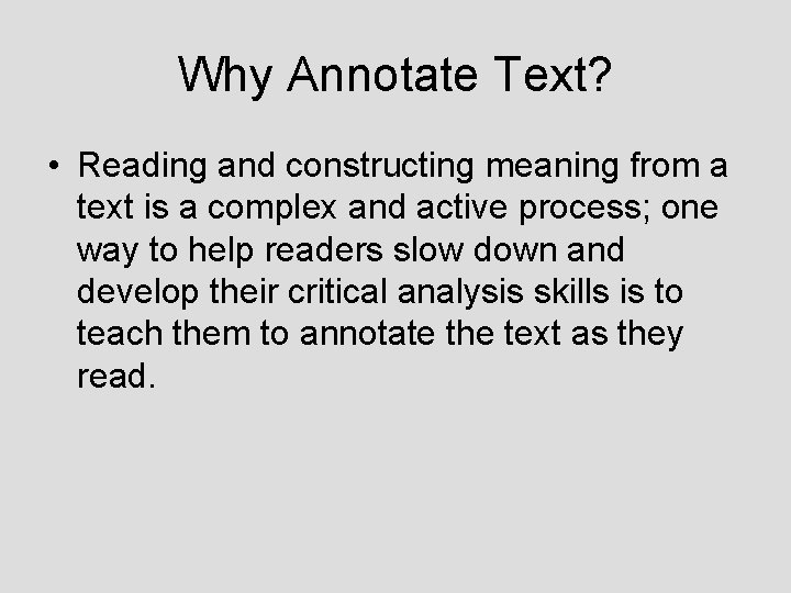 Why Annotate Text? • Reading and constructing meaning from a text is a complex