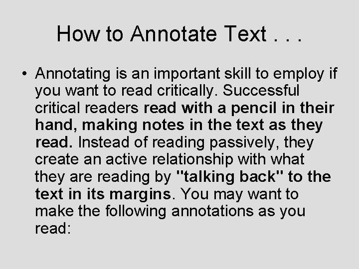 How to Annotate Text. . . • Annotating is an important skill to employ