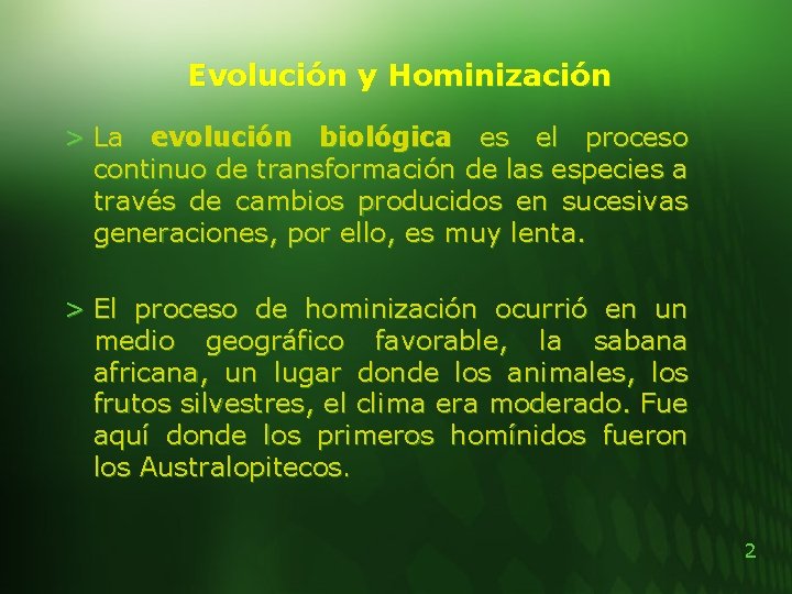 Evolución y Hominización > La evolución biológica es el proceso continuo de transformación de