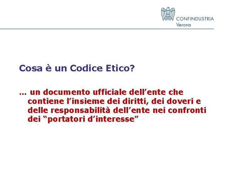 Cosa è un Codice Etico? … un documento ufficiale dell’ente che contiene l’insieme dei