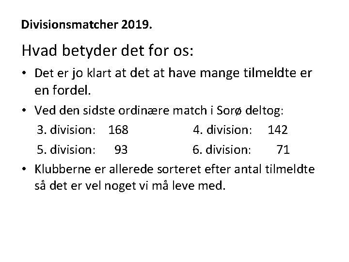 Divisionsmatcher 2019. Hvad betyder det for os: • Det er jo klart at det