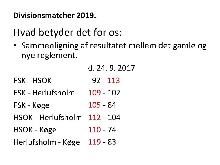 Divisionsmatcher 2019. Hvad betyder det for os: • Sammenligning af resultatet mellem det gamle