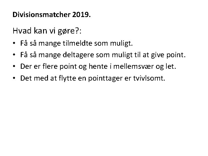 Divisionsmatcher 2019. Hvad kan vi gøre? : • • Få så mange tilmeldte som