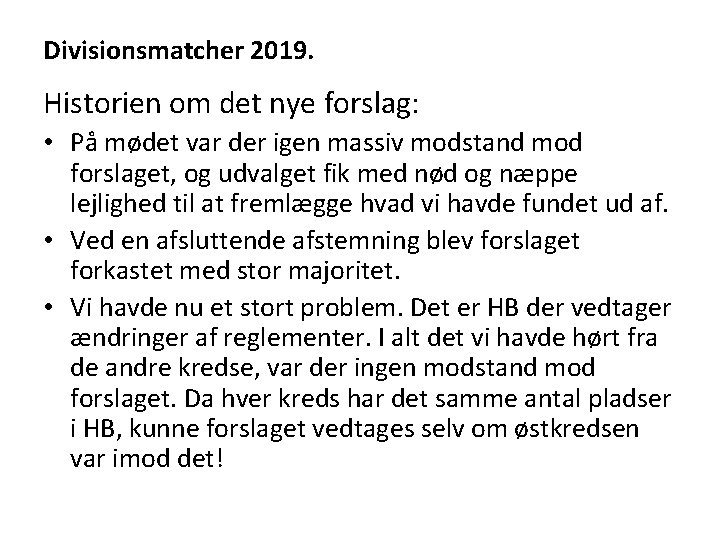 Divisionsmatcher 2019. Historien om det nye forslag: • På mødet var der igen massiv