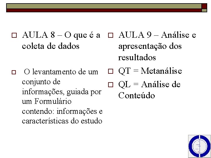 o AULA 8 – O que é a coleta de dados o O levantamento