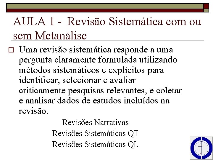 AULA 1 - Revisão Sistemática com ou sem Metanálise o Uma revisão sistemática responde