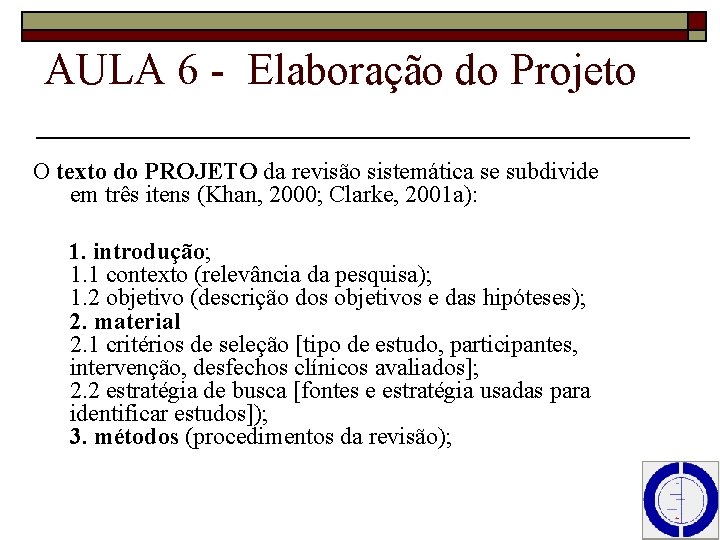 AULA 6 - Elaboração do Projeto O texto do PROJETO da revisão sistemática se