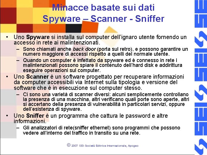 Minacce basate sui dati Spyware – Scanner - Sniffer • Uno Spyware si installa