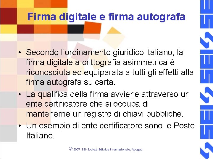 Firma digitale e firma autografa • Secondo l’ordinamento giuridico italiano, la firma digitale a