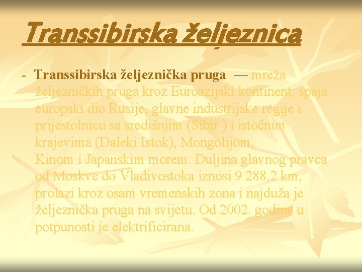 Transsibirska željeznica - Transsibirska željeznička pruga — mreža željezničkih pruga kroz Euroazijski kontinent, spaja