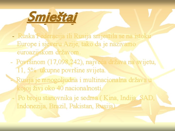 Smještaj - Ruska Federacija ili Rusija smjestila se na istoku Europe i sjeveru Azije,