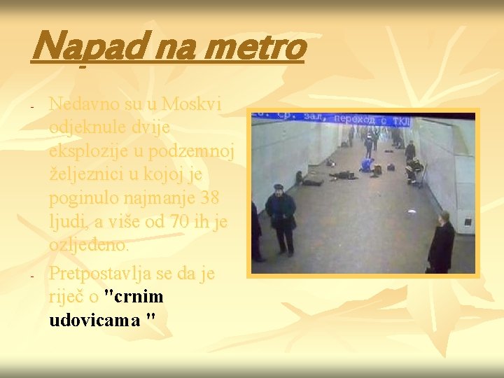 Napad na metro - - Nedavno su u Moskvi odjeknule dvije eksplozije u podzemnoj