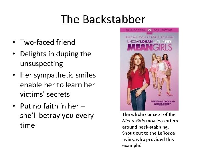 The Backstabber • Two-faced friend • Delights in duping the unsuspecting • Her sympathetic