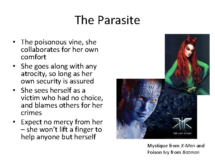 The Parasite • The poisonous vine, she collaborates for her own comfort • She