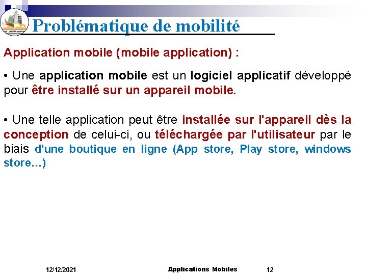 Problématique de mobilité Application mobile (mobile application) : • Une application mobile est un