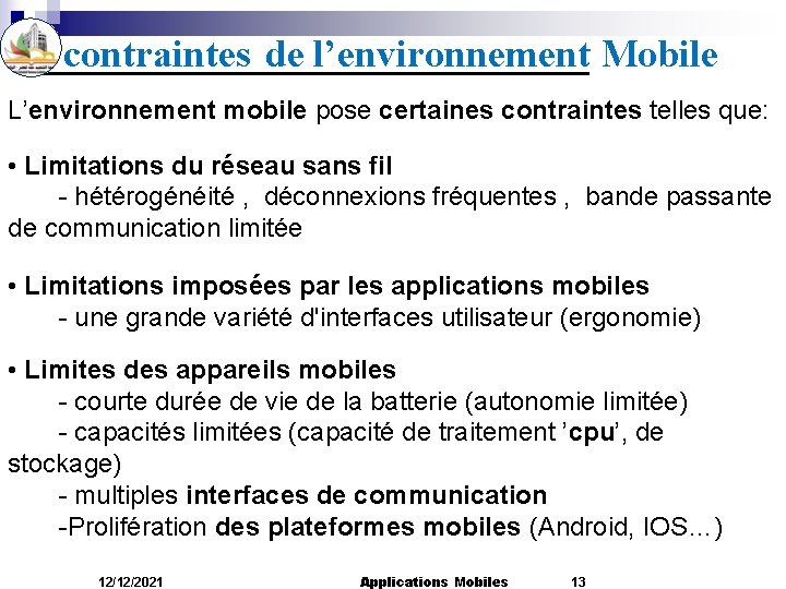 contraintes de l’environnement Mobile L’environnement mobile pose certaines contraintes telles que: • Limitations du