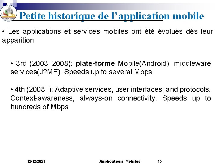 Petite historique de l’application mobile • Les applications et services mobiles ont été évolués