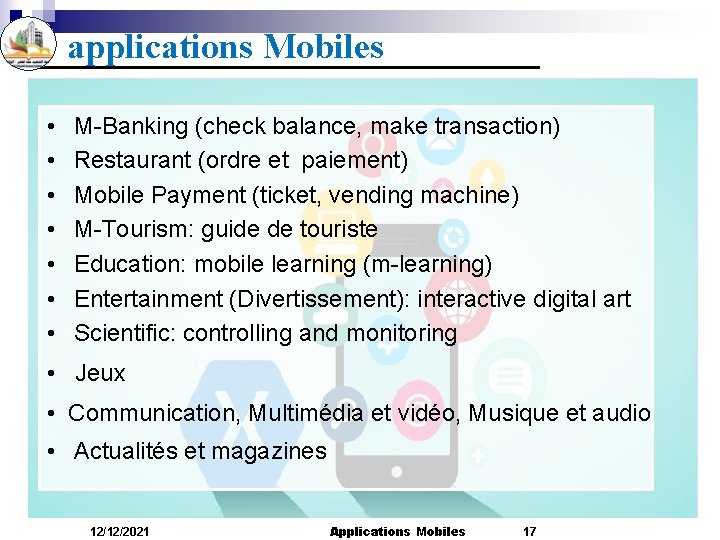applications Mobiles • • M-Banking (check balance, make transaction) Restaurant (ordre et paiement) Mobile