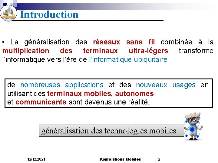 Introduction • La généralisation des réseaux sans fil combinée à la multiplication des terminaux