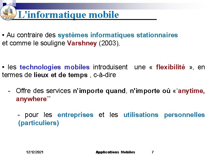 L'informatique mobile • Au contraire des systèmes informatiques stationnaires et comme le souligne Varshney