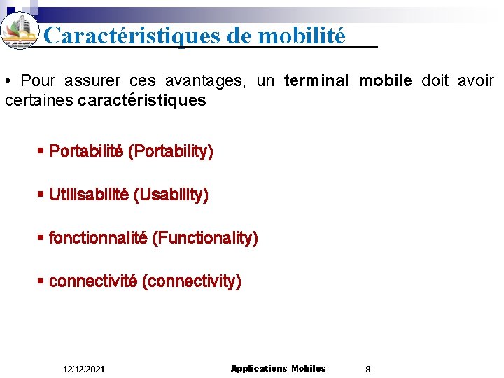 Caractéristiques de mobilité • Pour assurer ces avantages, un terminal mobile doit avoir certaines