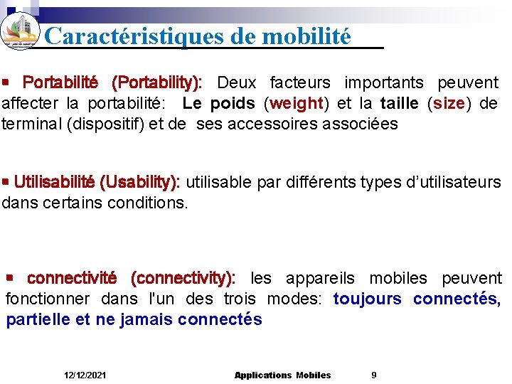 Caractéristiques de mobilité § Portabilité (Portability): Deux facteurs importants peuvent affecter la portabilité: Le