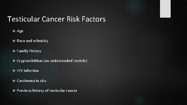 Testicular Cancer Risk Factors Age Race and ethnicity Family History Cryptorchidism (an undescended testicle)