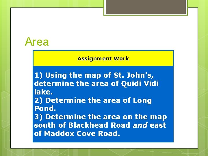 Area Assignment Work 1) Using the map of St. John's, determine the area of
