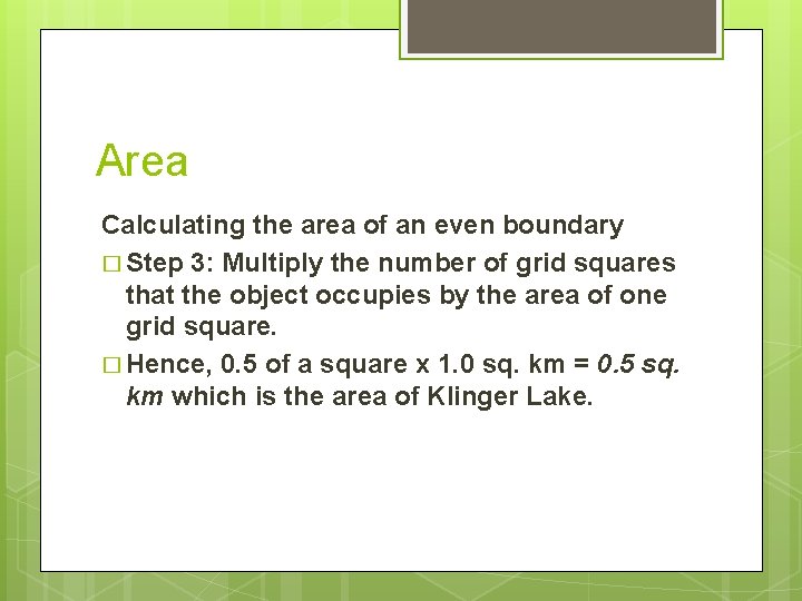Area Calculating the area of an even boundary � Step 3: Multiply the number